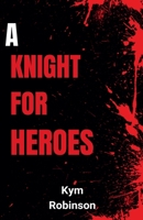 A Knight for Heroes B0HDFCHDWL Book Cover