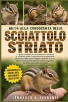 GUIDA ALLA CONOSCENZA DELLO SCOIATTOLO STRIATO: La guida completa per principianti per conoscere lo scoiattolo striato: comportamento e adattamenti, ... essenziali (Italian Edition) B0H5R5MN3K Book Cover