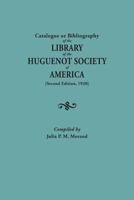 Catalogue or bibliography of the Library of the Huguenot Society of America 0806304758 Book Cover