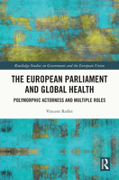 The European Parliament and Global Health: Polymorphic Actorness and Multiple Roles (Routledge Studies on Government and the European Union) 1032813156 Book Cover
