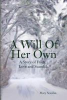 A Will of Her Own: A Story of Faith, Love and Scandal 1605712965 Book Cover