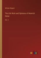 The Life Work and Opinions of Heinrich Heine: Vol. 2 3385240034 Book Cover