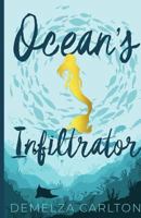 Ocean's Infiltrator (3) 1482637650 Book Cover