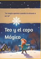 TEO Y EL COPO MAGICO: La Mágia Aparece Cuando Te Atreves A Ser Tu (Spanish Edition) B0GLD3V8L5 Book Cover