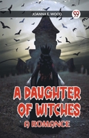 A Daughter of Witches A Romance B0CV4FLRXF Book Cover