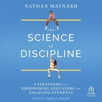 The Science of Discipline: 8 Strategies for Empowering Educators and Engaging Students B0GTMY9GK3 Book Cover