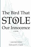 The Bird That Stole Our Innocence 1329391063 Book Cover