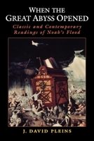 When the Great Abyss Opened: Classic & Contemporary Readings of Noah's Flood 0195156080 Book Cover