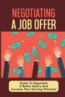 Negotiating A Job Offer: Guide To Negotiate A Better Salary And Increase Your Earning Potential: Salary Negotiation Email null Book Cover