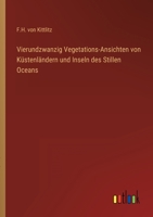 Vierundzwanzig Vegetations-Ansichten von K�stenl�ndern und Inseln des Stillen Oceans 3368500848 Book Cover