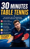 Table Tennis: The Fastest Way to Understanding the World's Greatest Table Sport (30 Minutes Sport) B0HFSNGZN1 Book Cover