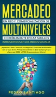 Mercadeo en red y Comercializaci�n de Multiniveles Incre�blemente Eficaz Para Los Introvertidos en los Medios Sociales: �Aprenda C�mo Construir un Negocio Exitoso de Multiniveles con la Gu�a de los Pr B0851M4F32 Book Cover