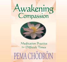 Awakening Compassion: Meditation Practice for Difficult Times 1591791286 Book Cover