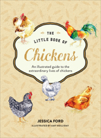 The Little Book of Chickens: An illustrated guide to the extraordinary lives of chickens 0008753431 Book Cover