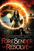 ForeSender Resolve: A Fantasy Action Adventure (The ForeSender Chronicles Series) 1777922291 Book Cover