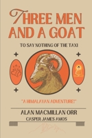 Three Men and a Goat: B0CFD2MB7D Book Cover