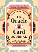 The Oracle Card Journal: A Personalized Record of Your Messages from the Universe 1507219849 Book Cover