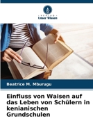 Einfluss von Waisen auf das Leben von Schülern in kenianischen Grundschulen (German Edition) 6208350824 Book Cover