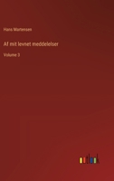 Af mit levnet meddelelser: Volume 3 (Danish Edition) 3385076625 Book Cover