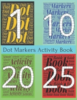 Dot Markers Activity Book: Dot Markers Activity Book For Toddlers Ages 2-5. Easy Guided Big Dots. Do a Dot Page a Day. B08ZPR6CY3 Book Cover