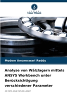 Analyse von Wälzlagern mittels ANSYS Workbench unter Berücksichtigung verschiedener Parameter (German Edition) 6630469003 Book Cover