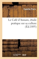 Le Café d'Annam, étude pratique sur sa culture 2329750927 Book Cover