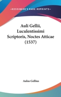 Auli Gellii, Luculentissimi Scriptoris, Noctes Atticae (1537) 1166072525 Book Cover