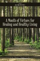 A Month of Virtues for Healing and Healthy Living 1512704776 Book Cover