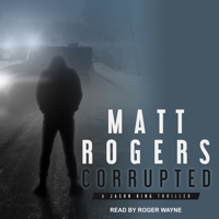 Corrupted: A Jason King Thriller 1542912040 Book Cover
