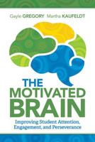 The Motivated Brain: Improving Student Attention, Engagement, and Perseverance 1416620486 Book Cover