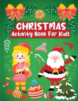 Christmas Activity Book for Kids: Christmas Activity Book for Kids Ages 8-12, A Fun Kids Christmas Activity Book, Coloring Pages, How to Draw, Mazes, 9042488182 Book Cover