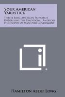 Your American Yardstick: Twelve Basic American Principles 1258399237 Book Cover