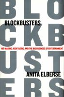 Blockbusters: Hit-making, Risk-taking, and the Big Business of Entertainment 0805094334 Book Cover