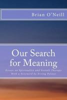 Our Search for Meaning: Essays on Spirituality and Gestalt Therapy 1478319909 Book Cover