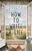 How to Write a Life: Haven B0GVF7RZM9 Book Cover