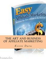 The Art and Business of Affiliate Marketing 149528655X Book Cover