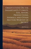 Observations On the Inhabitants, Climate, Soil, Rivers, Productions, Animals, and Other Matters Worthy of Notice 1019416114 Book Cover