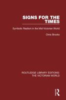 Signs for the Times: Symbolic Realism in the Mid-Victorian World 1138641111 Book Cover