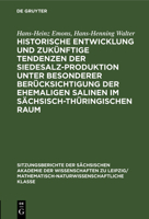 Historische Entwicklung Und Zukünftige Tendenzen Der Siedesalz-Produktion Unter Besonderer Berücksichtigung Der Ehemaligen Salinen Im Sächsisch-Thürin 311258323X Book Cover