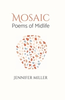 Mosaic: Poems of Midlife B0F2VYR5RK Book Cover