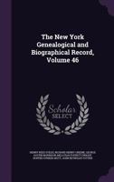 The New York Genealogical and Biographical Record, Volume 46 1358866724 Book Cover