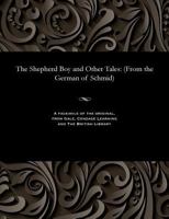The Shepherd Boy and Other Tales : (from the German of Schmid) 1535814624 Book Cover