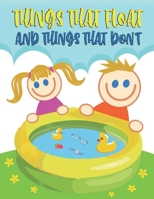Things That Float and Things That Don't: What Sinks? What Floats? IS it Sink or Float Or Swim ?A Look at Density Exploring Physical Science, What's ... and kindergarten activity Book and notebook B088VYR2TC Book Cover