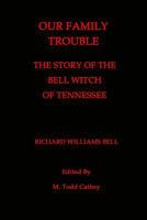 Our Family Trouble The Story of the Bell Witch of Tennessee 1798482487 Book Cover