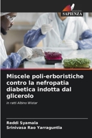 Miscele poli-erboristiche contro la nefropatia diabetica indotta dal glicerolo 6207147219 Book Cover