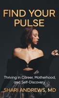 Find Your Pulse: Thriving in Career, Motherhood and Self-Discovery B0F48YJLPW Book Cover