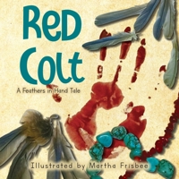 Red Colt: A Feathers in Hand Tale 1546246436 Book Cover