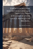 Explication Dune Inscription Grecque Trouvée Dans L'intérieur D'une Statue Antique De Bronze... 1274813883 Book Cover