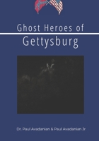 Ghost Heroes of Gettysburg B09WQ563S9 Book Cover