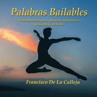 Palabras Bailables: Pensamientos para alumnos, int�rpretes y maestros de baile 0995983682 Book Cover